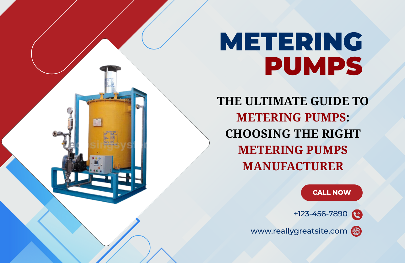The Ultimate Guide to Metering Pumps: Choosing the Right Metering Pumps Manufacturer